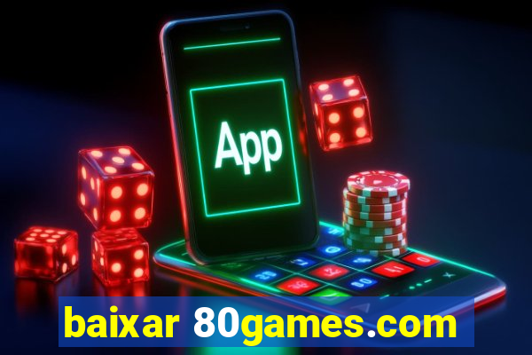 baixar 80games.com