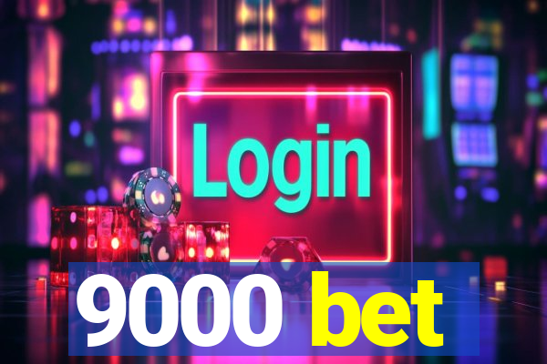 9000 bet