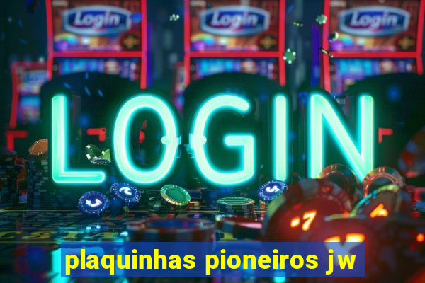 plaquinhas pioneiros jw