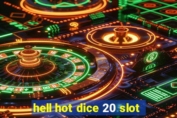 hell hot dice 20 slot