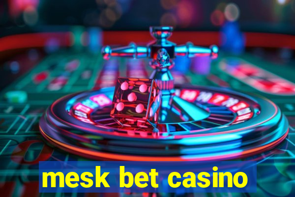 mesk bet casino