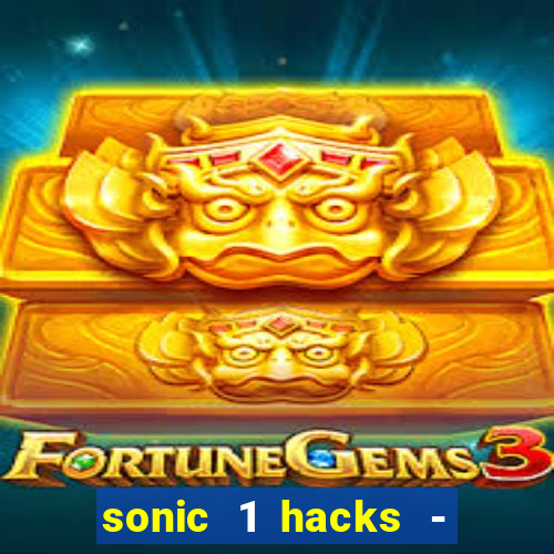 sonic 1 hacks - sonic retro