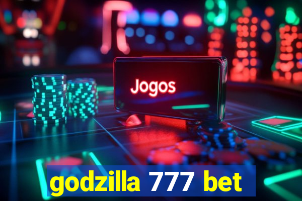 godzilla 777 bet