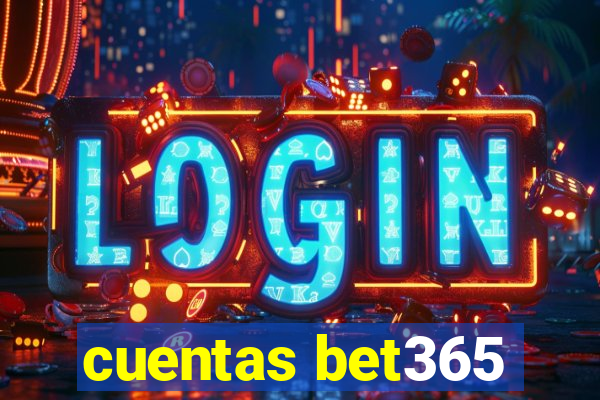 cuentas bet365