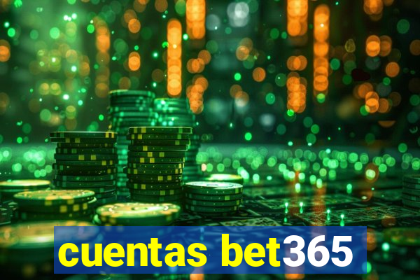 cuentas bet365