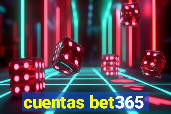 cuentas bet365