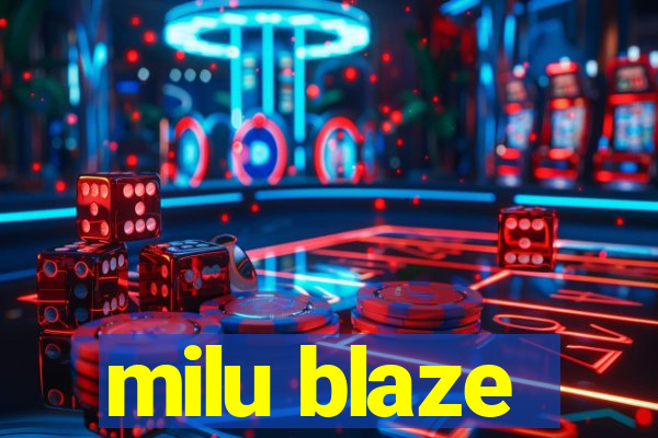 milu blaze