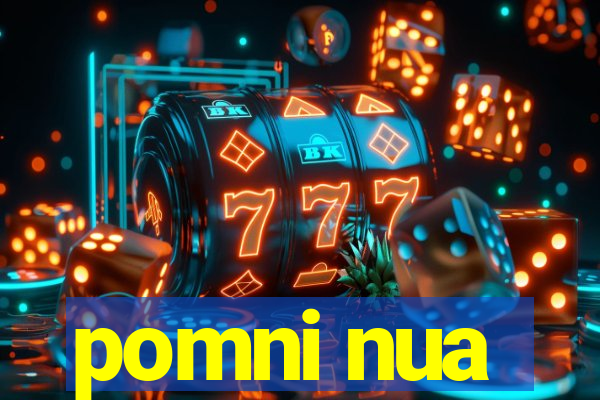 pomni nua