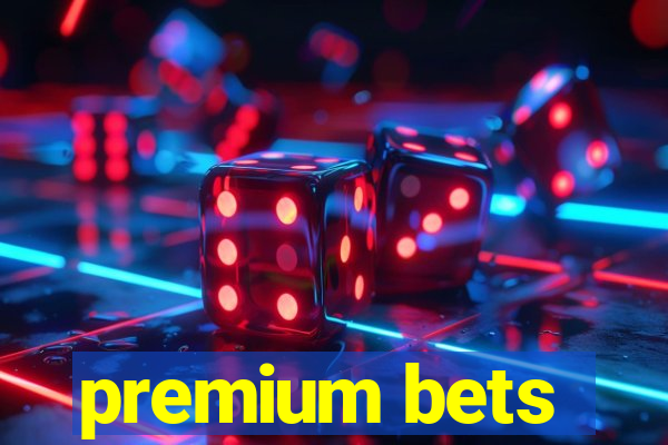 premium bets