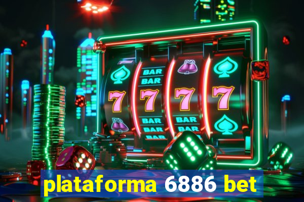 plataforma 6886 bet