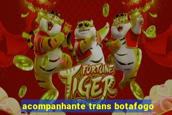 acompanhante trans botafogo