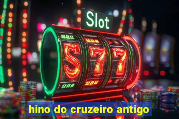 hino do cruzeiro antigo