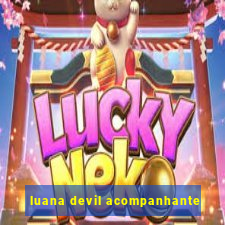 luana devil acompanhante