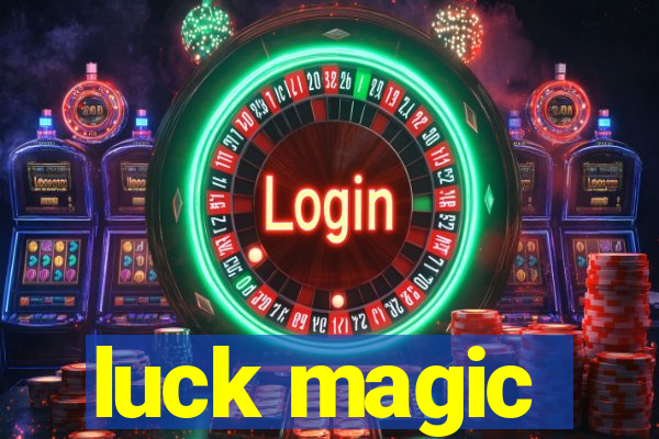 luck magic