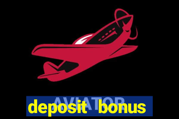 deposit bonus casino online