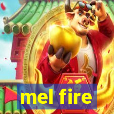 mel fire