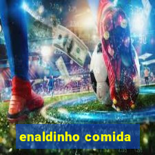 enaldinho comida