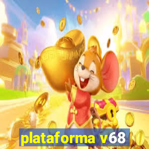 plataforma v68