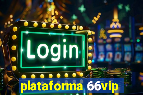 plataforma 66vip