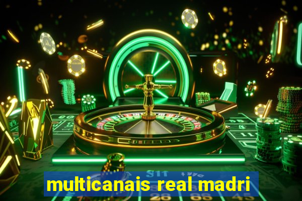 multicanais real madri