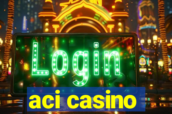 aci casino