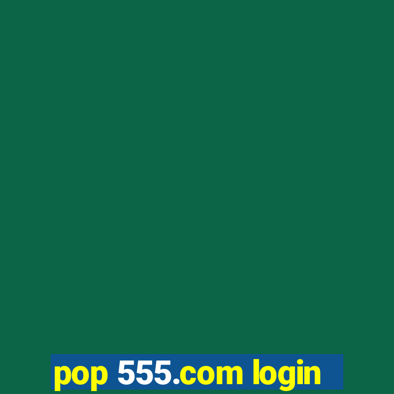 pop 555.com login