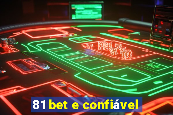 81 bet e confiável