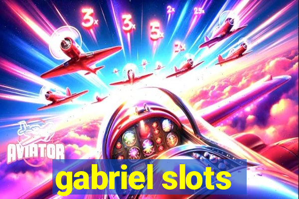 gabriel slots