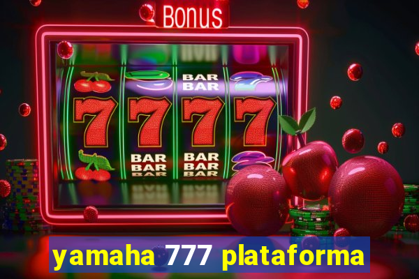 yamaha 777 plataforma