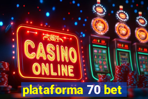 plataforma 70 bet