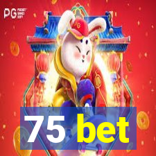 75 bet