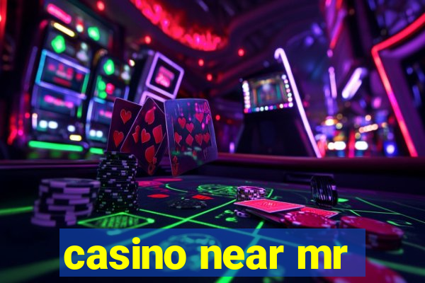 casino near mr