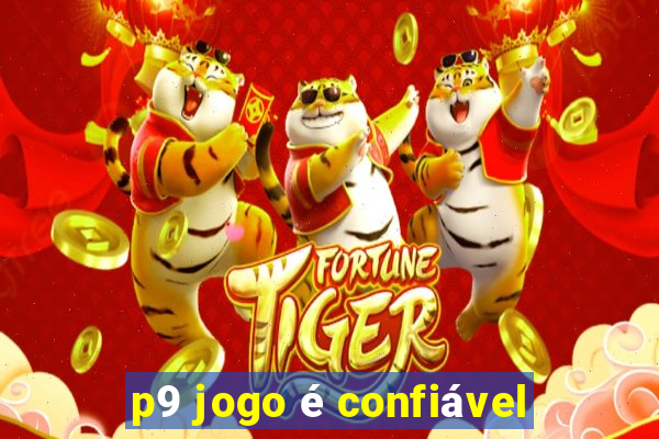 p9 jogo é confiável