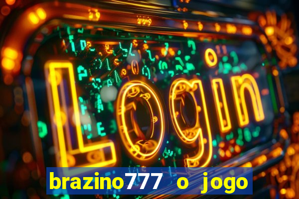 brazino777 o jogo da galera