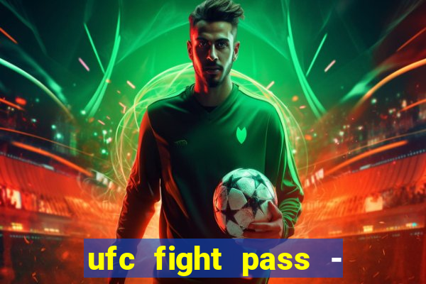 ufc fight pass - tv ao vivo