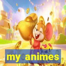 my animes