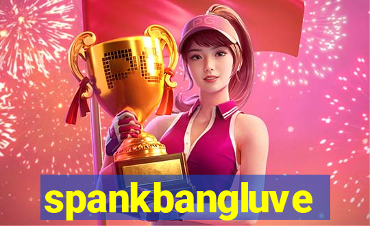 spankbangluve