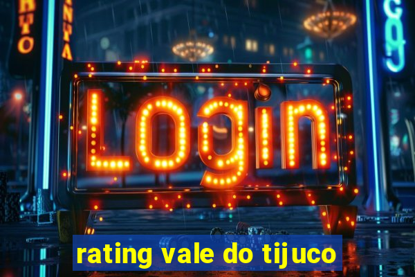 rating vale do tijuco