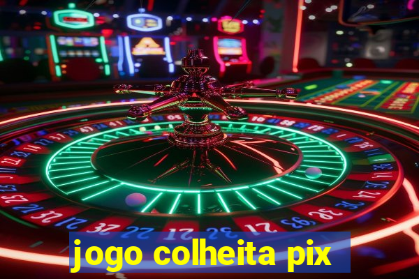 jogo colheita pix