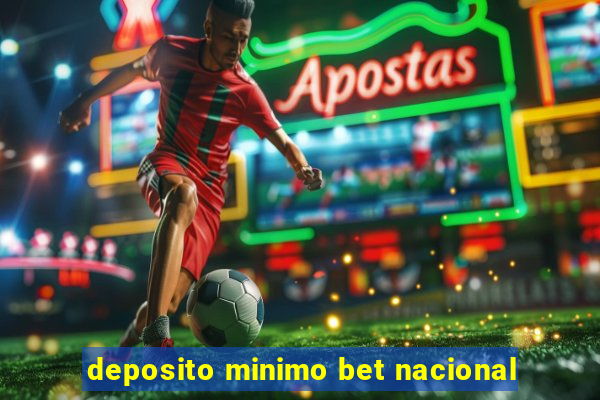 deposito minimo bet nacional