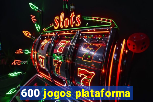 600 jogos plataforma