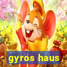 gyros haus