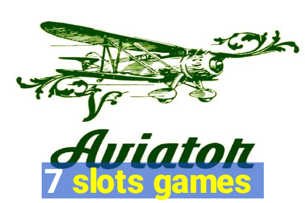 7 slots games