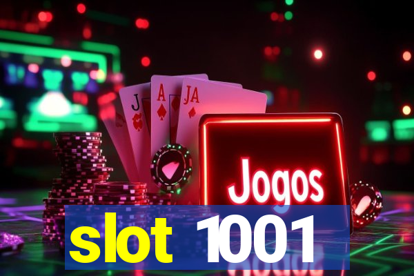 slot 1001