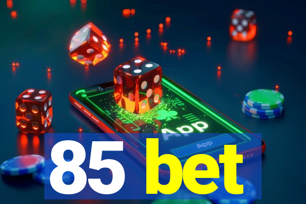 85 bet