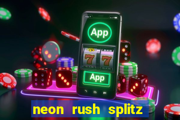 neon rush splitz slot free play