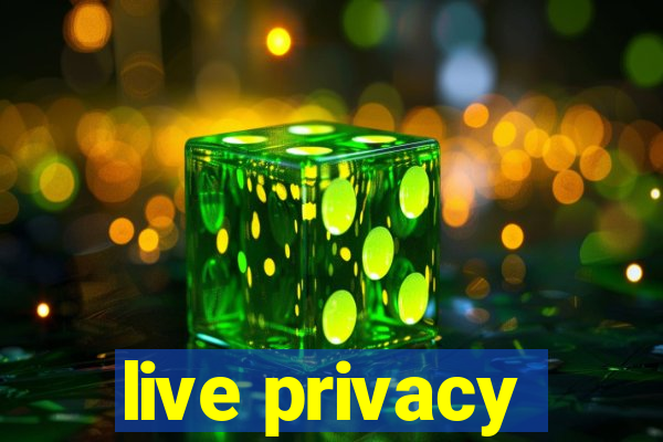 live privacy