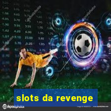 slots da revenge