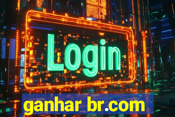 ganhar br.com