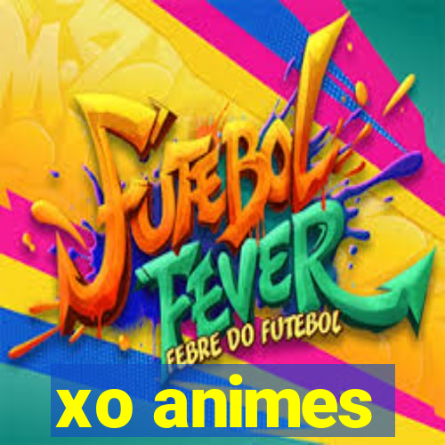 xo animes